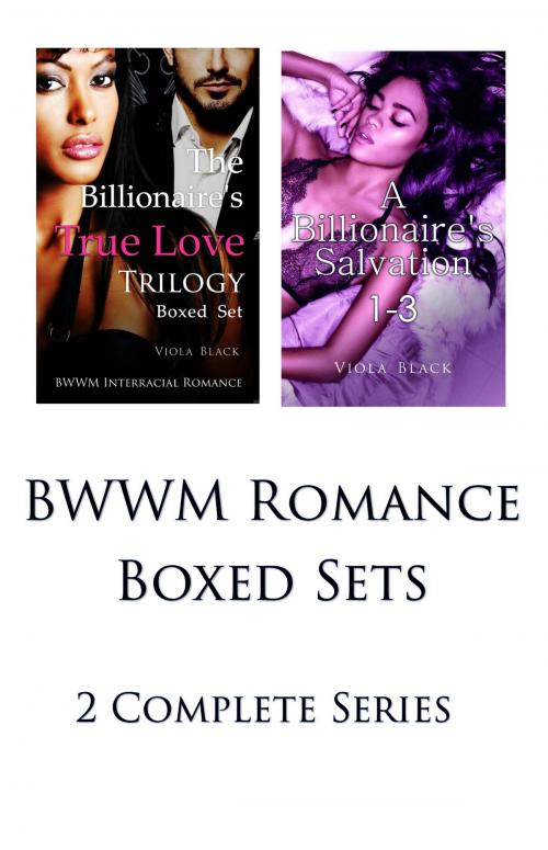 Cover of the book BWWM Romance Boxed Sets: The Billionaire's True Love\A Billionaire's Salvation by Viola Black, Viola Black