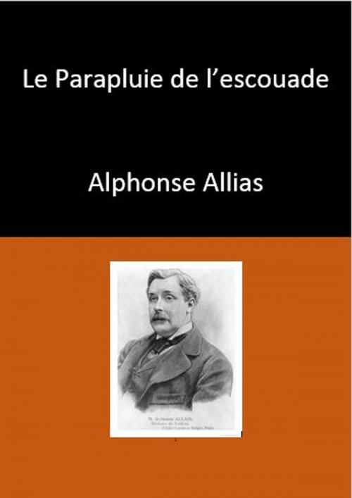Cover of the book Le Parapluie de l’escouade by Allais Alphonse, YADE