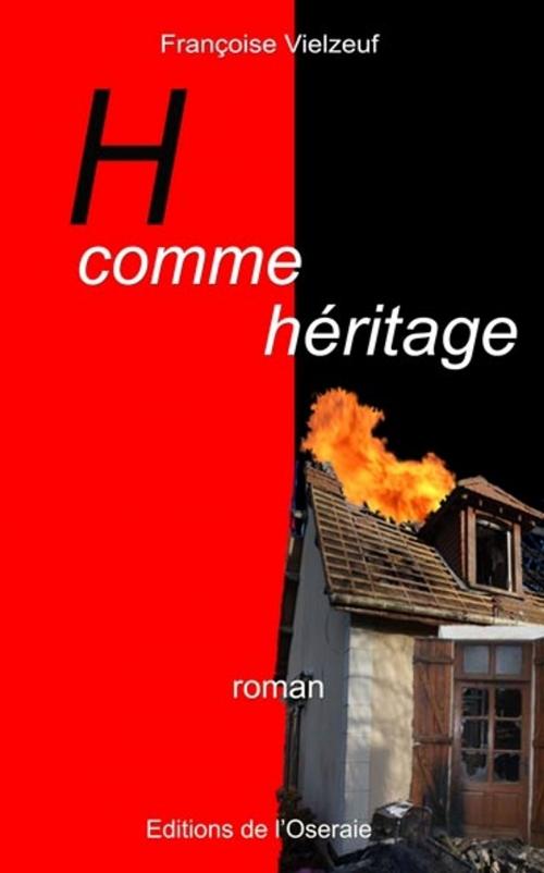 Cover of the book H comme héritage by Françoise VIELZEUF, Editions de l'Oseraie