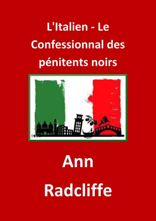 Cover of the book L'Italien - Le Confessionnal des pénitents noirs by Ann Radcliffe, JBR (Illustrations), JBR