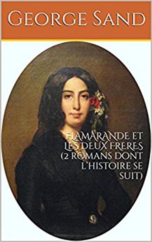 Cover of the book FLAMARANDE et LES DEUX FRERES (2 romans dont l’histoire se suit) by George Sand, er