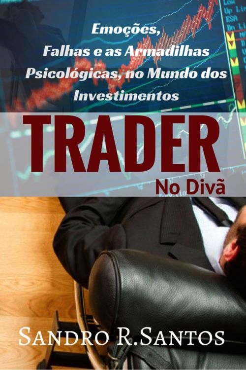 Cover of the book Trader no Divã by Sandro R. Santos, SSTrader Editor