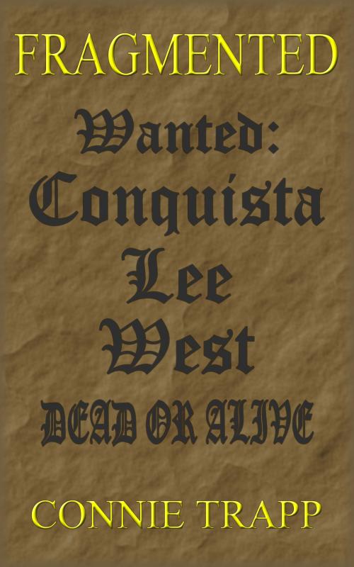 Cover of the book Conquista Lee West: Wanted Dead or Alive by Connie Trapp, House of Moon Publishing