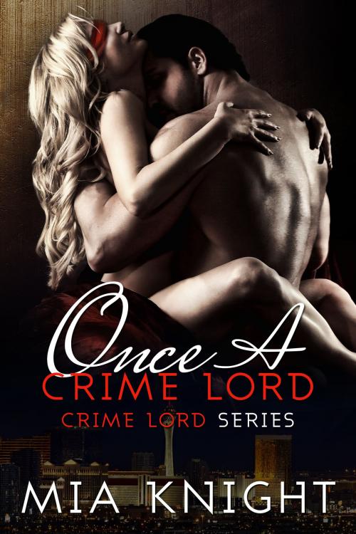 Cover of the book Once A Crime Lord by Mia Knight, Mia Knight