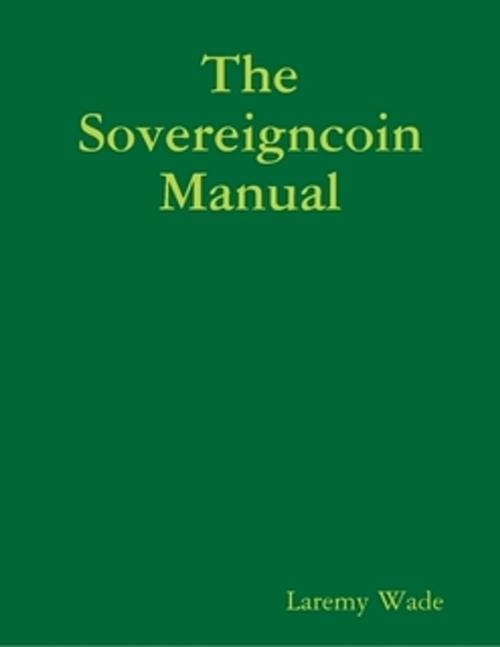 Cover of the book The Sovereigncoin Manual by Laremy Wade, True Movement Association