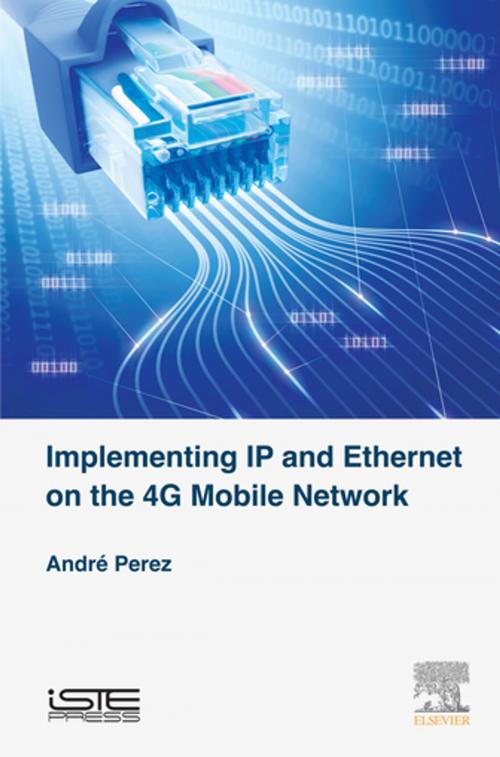 Cover of the book Implementing IP and Ethernet on the 4G Mobile Network by André Perez, Elsevier Science