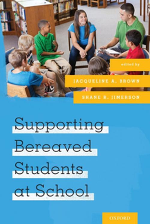 Cover of the book Supporting Bereaved Students at School by , Oxford University Press