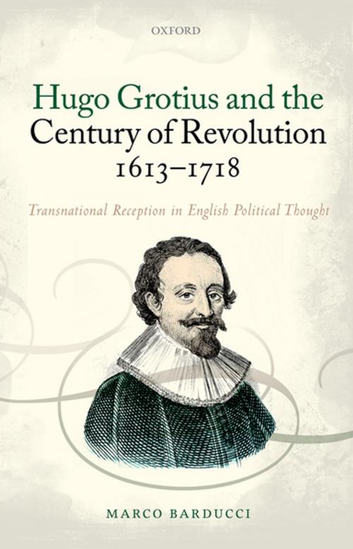 Cover of the book Hugo Grotius and the Century of Revolution, 1613-1718 by Marco Barducci, OUP Oxford