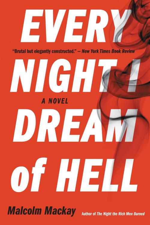 Cover of the book Every Night I Dream of Hell by Malcolm Mackay, Little, Brown and Company