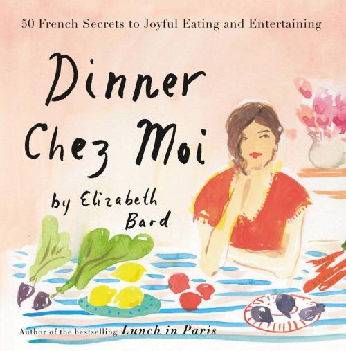 Cover of the book Dinner Chez Moi by Elizabeth Bard, Little, Brown and Company