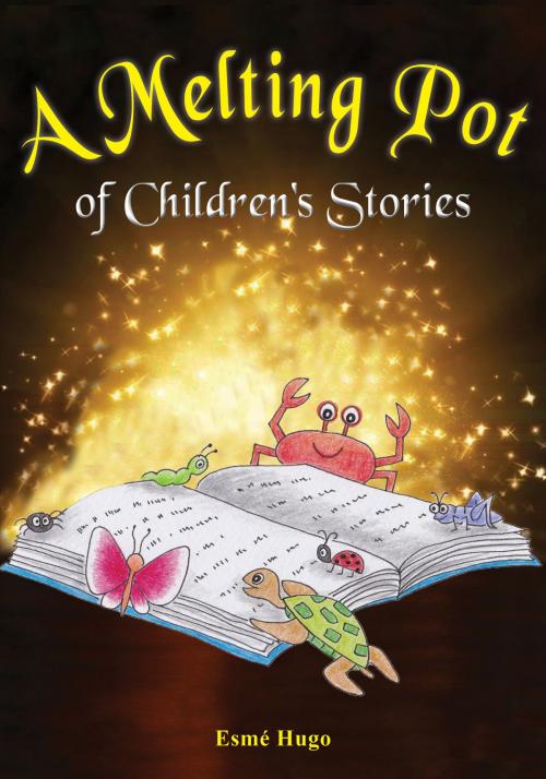 Cover of the book A Melting Pot of Children’s Stories by Esmé Hugo, Esmé Hugo