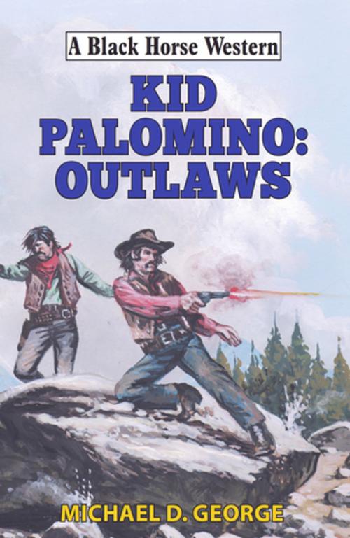 Cover of the book Kid Palomino: Outlaws by Michael D George, Robert Hale