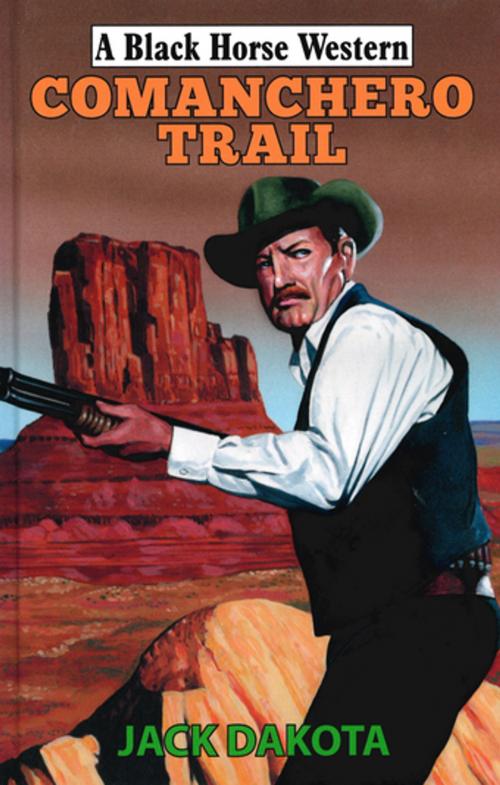 Cover of the book Comanchero Trail by Jack Dakota, Robert Hale