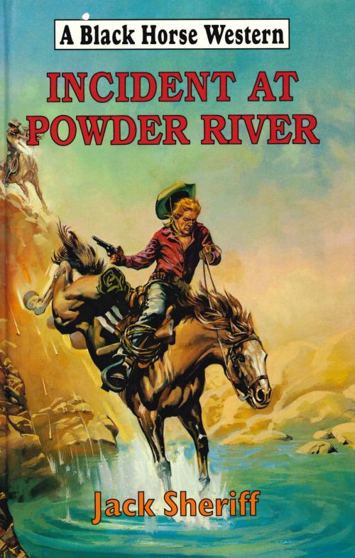 Cover of the book Incident At Powder River by Jack Sheriff, Robert Hale