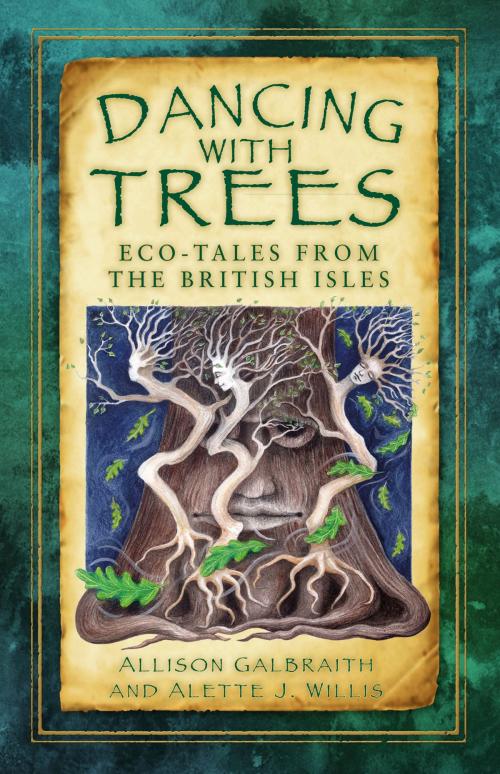 Cover of the book Dancing with Trees by Allison Galbraith, Alette J. Willis, The History Press