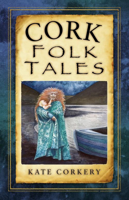 Cover of the book Cork Folk Tales by Kate Corkery, The History Press