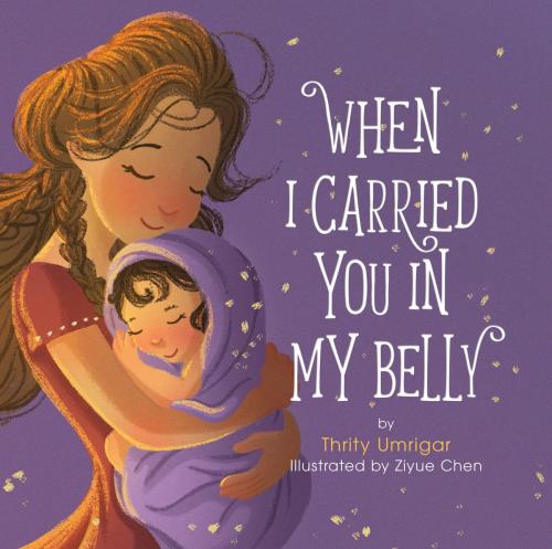 Cover of the book When I Carried You in My Belly by Thrity Umrigar, Running Press