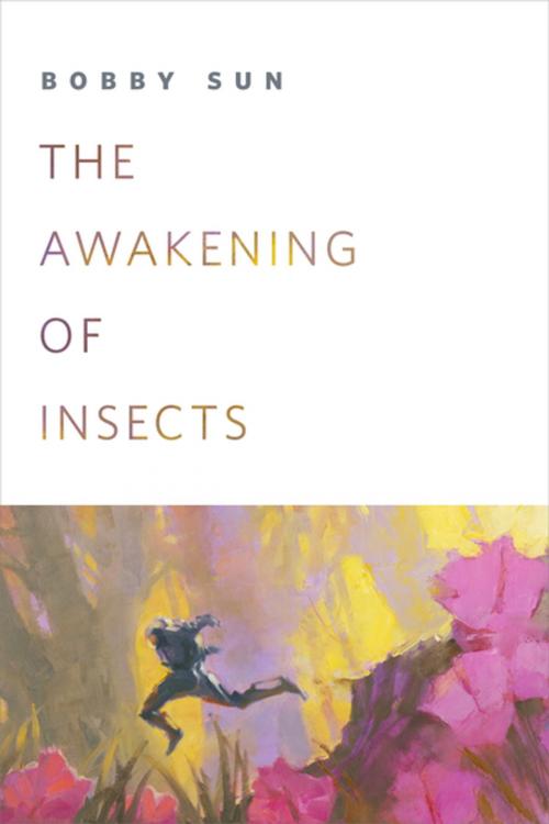 Cover of the book The Awakening of Insects by Bobby Sun, Tom Doherty Associates