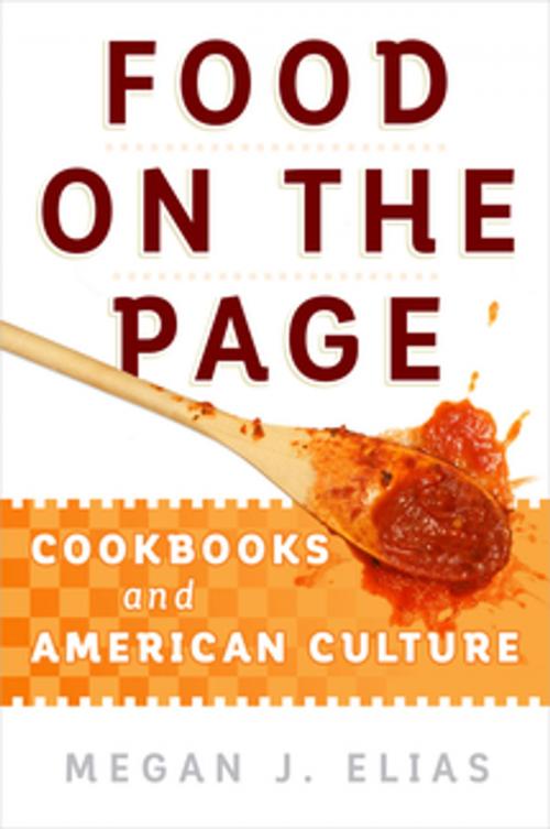 Cover of the book Food on the Page by Megan J. Elias, University of Pennsylvania Press, Inc.