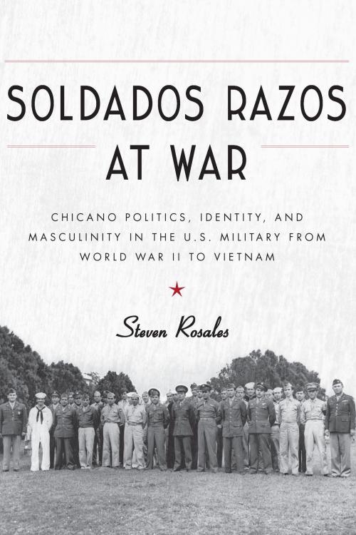 Cover of the book Soldados Razos at War by Steven Rosales, University of Arizona Press