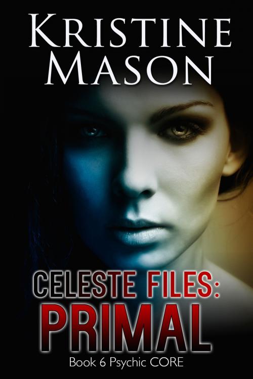 Cover of the book Celeste Files: Primal by Kristine Mason, Kristine Mason