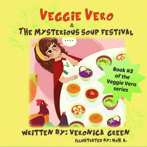 Cover of the book Veggie Vero & The Mysterious Soup Festival by Veronica Green, Veronica Cordoba