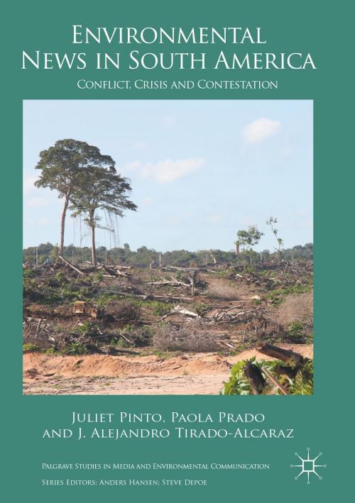 Cover of the book Environmental News in South America by Juliet Pinto, Paola Prado, J. Alejandro Tirado-Alcaraz, Palgrave Macmillan UK