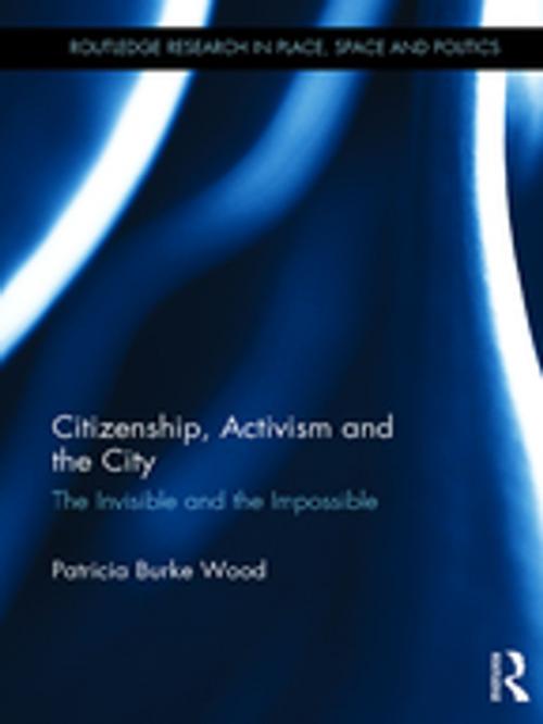 Cover of the book Citizenship, Activism and the City by Patricia Burke Wood, Taylor and Francis