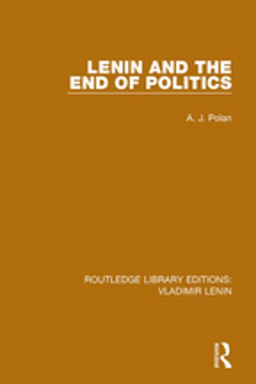 Cover of the book Lenin and the End of Politics by A. J. Polan, Taylor and Francis