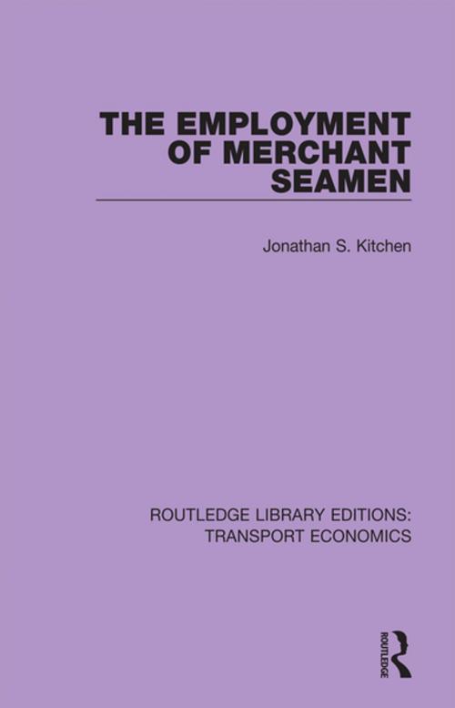 Cover of the book The Employment of Merchant Seamen by Jonathan S. Kitchen, Taylor and Francis