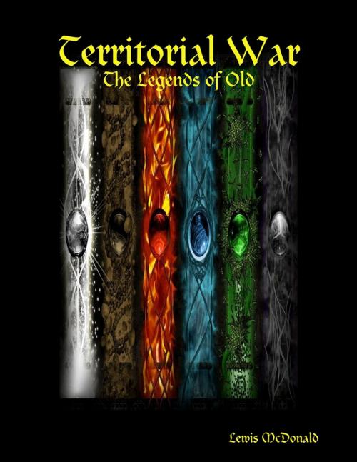 Cover of the book Territorial War: The Legends of Old by Lewis McDonald, Lulu.com