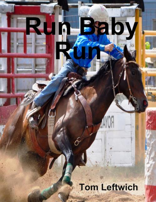 Cover of the book Run Baby Run by Tom Leftwich, Lulu.com