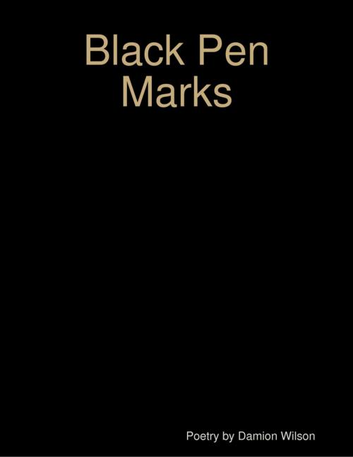 Cover of the book Black Pen Marks by Damion Wilson, Lulu.com