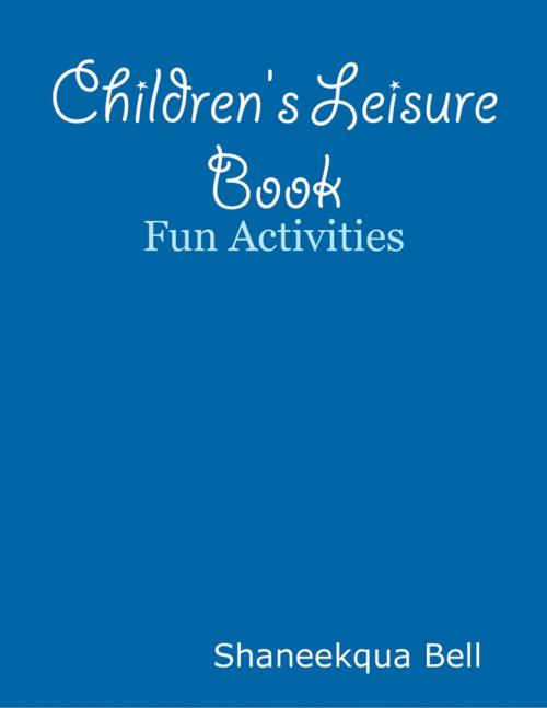 Cover of the book Children's Leisure Book by Shaneekqua Bell, Lulu.com