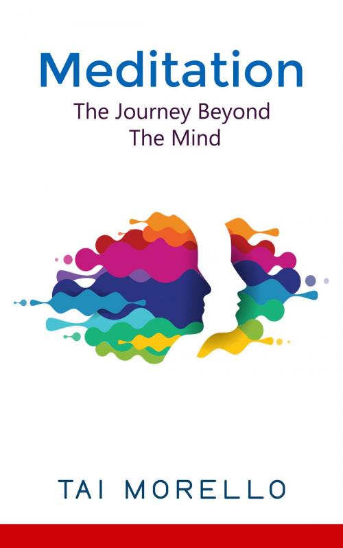 Cover of the book Meditation: The Journey Beyond The Mind by Tai Morello, Tai Morello