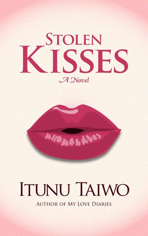 Cover of the book Stolen Kisses by Itunu Taiwo, Itunu Taiwo