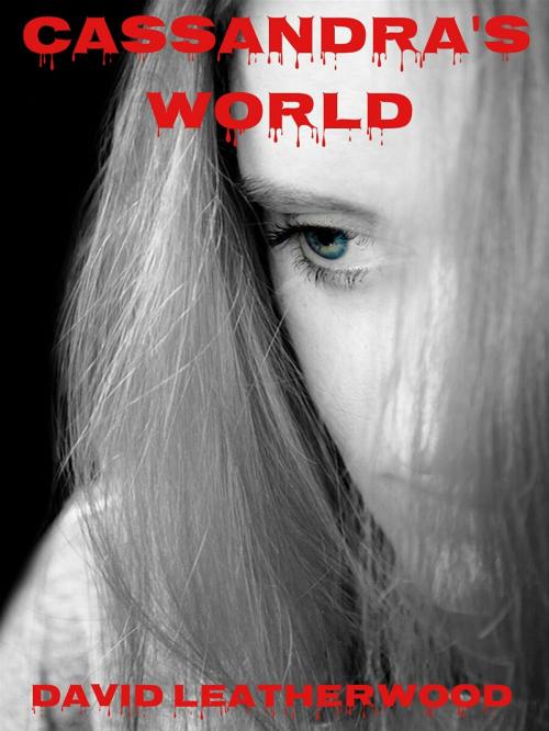 Cover of the book Cassandra's World by David Leatherwood, David Leatherwood