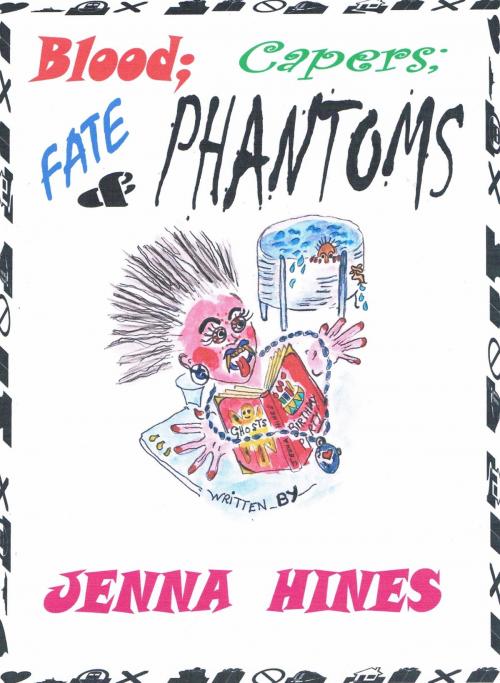 Cover of the book Blood, Capers, Fate and Phantoms by Jenna Hines, Jenna Hines