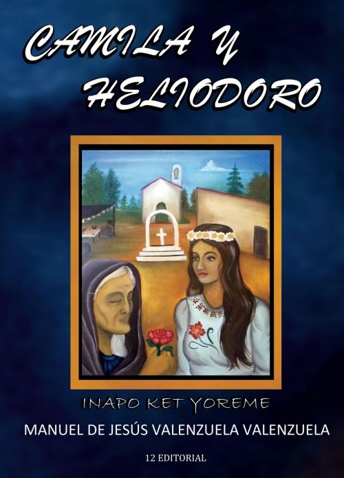 Cover of the book Camila y Heliodoro by Manuel de Jesús Valenzuela Valenzuela, Manuel de Jesús Valenzuela Valenzuela