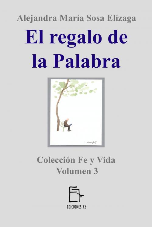 Cover of the book El regalo de la Palabra by Alejandra María Sosa Elízaga, Alejandra María Sosa Elízaga
