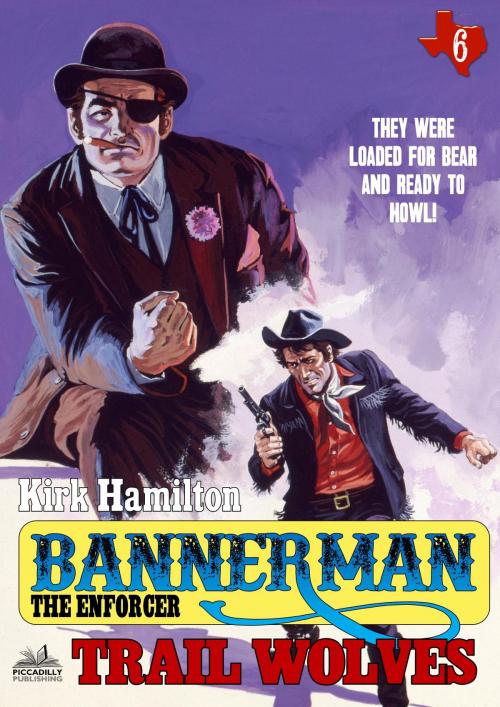 Cover of the book Bannerman The Enforcer 6: Trail Wolves by Kirk Hamilton, Piccadilly Publishing