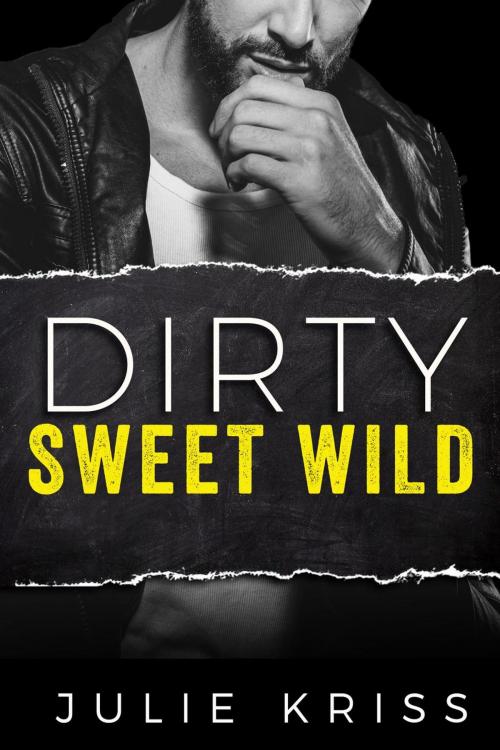 Cover of the book Dirty Sweet Wild by Julie Kriss, Five Doors Creative
