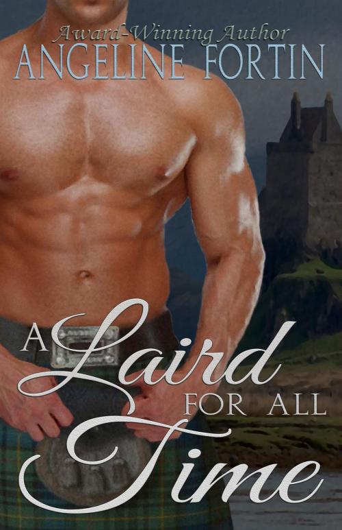 Cover of the book A Laird for All Time by Angeline Fortin, My Personal Bubble LLC