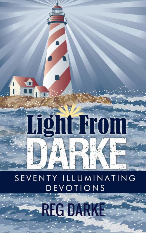 Cover of the book Light From Darke: Seventy Illuminating Devotions by Reg Darke, Hayes Press