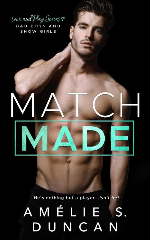 Cover of the book Match Made: Bad Boys and Show Girls by Amélie S. Duncan, Amélie S. Duncan