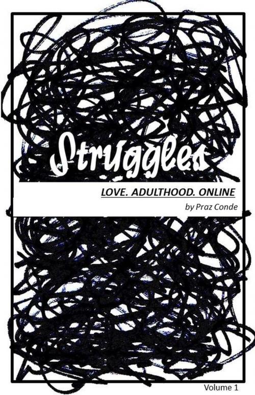 Cover of the book Struggles (Love. Adulthood. Online) by Praz Conde, Praz Conde