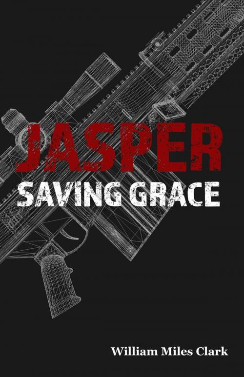 Cover of the book Jasper - Saving Grace by William Miles Clark, We Clark