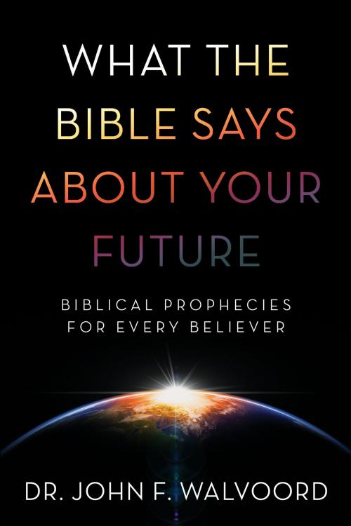 Cover of the book What the Bible Says about Your Future by John F. Walvoord, David C. Cook