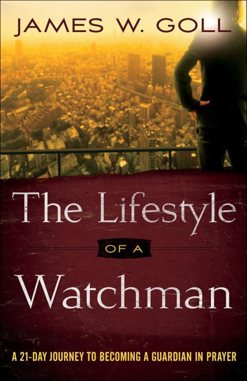 Cover of the book The Lifestyle of a Watchman by James W. Goll, Baker Publishing Group