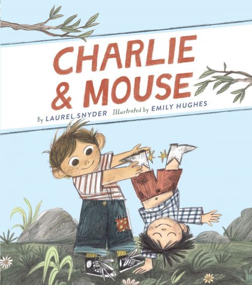 Cover of the book Charlie & Mouse by Laurel Snyder, Chronicle Books LLC
